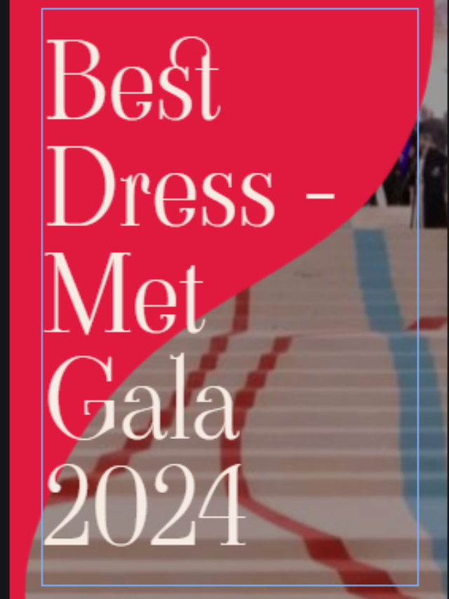 Met Gala 2024 Best Dressed Photos of the Celebrity Outfits