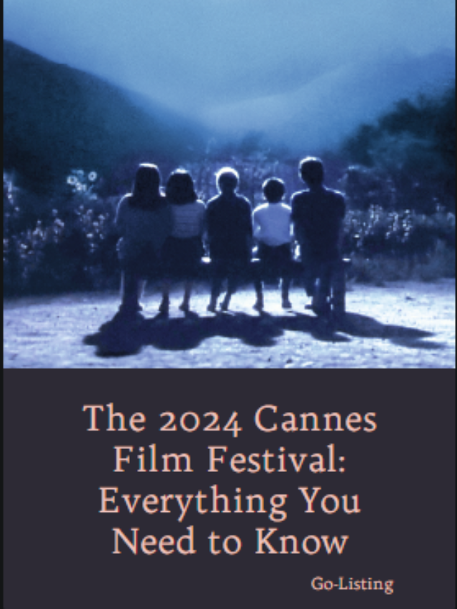The 2024 Cannes Film Festival: Everything You Need to Know